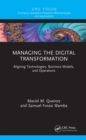 Image for Managing the Digital Transformation: Aligning Technologies, Business Models, and Operations