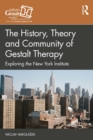 Image for The History, Theory and Community of Gestalt Therapy: Exploring the New York Institute