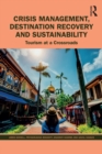 Image for Crisis Management, Destination Recovery and Sustainability: Tourism at a Crossroads