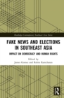 Image for Fake News and Elections in Southeast Asia: Impact on Democracy and Human Rights