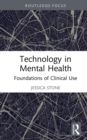 Image for Technology in mental health: foundations of clinical use