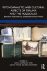 Image for Psychoanalytic and Cultural Aspects of Trauma and the Holocaust: Between Postmemory and Postmemorial Work