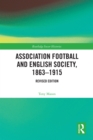 Image for Association Football and English Society, 1863-1915