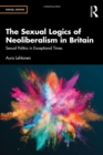 Image for The Sexual Logics of Neoliberalism in Britain: Sexual Politics in Exceptional Times