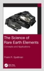 Image for The Science of Rare Earth Elements: Concepts and Applications