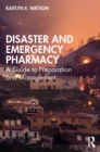 Image for Disaster and Emergency Pharmacy: A Guide to Preparation and Management