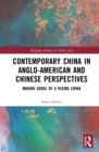 Image for Contemporary China in Anglo-American and Chinese Perspectives: Making Sense of a Rising China
