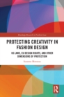 Image for Protecting Creativity in Fashion Design: US Laws, EU Design Rights, and Other Dimensions of Protection