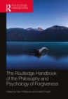 Image for The Routledge Handbook of the Philosophy and Psychology of Forgiveness