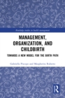 Image for Management, Organization and Childbirth: Towards a New Model for the Birth Path