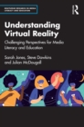 Image for Understanding Virtual Reality: Challenging Perspectives for Media Literacy and Education