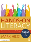 Image for Hands-on Literacy, Grade 6: Authentic Learning Experiences That Engage Students in Creative and Critical Thinking