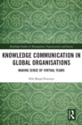 Image for Knowledge Communication in Global Organisations: Making Sense of Virtual Teams