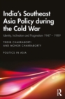 Image for India&#39;s Southeast Asia Policy During the Cold War: Identity, Inclination and Pragmatism 1947-1989