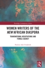 Image for Women Writers of the New African Diaspora: Transnational Negotiations and Female Agency