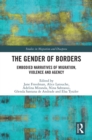 Image for The Gender of Borders: Embodied Narratives of Migration, Violence and Agency