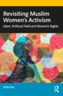 Image for Revisiting Muslim Women&#39;s Activism: Islam, Political Field and Women&#39;s Rights