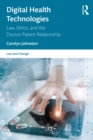 Image for Digital Health Technologies: Law, Ethics, and the Doctor-Patient Relationship