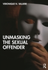 Image for Unmasking the Sexual Offender
