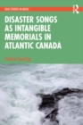 Image for Disaster Songs as Intangible Memorials in Atlantic Canada