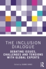 Image for The Inclusion Dialogue: Debating Issues, Challenges and Tension With Global Experts