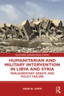Image for Humanitarian and Military Intervention in Libya and Syria: Parliamentary Debate and Policy Failure
