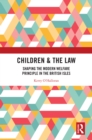 Image for Children &amp; The Law: Shaping the Modern Welfare Principle in the British Isles