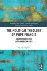 Image for The Political Theology of Pope Francis: Understanding the Latin American Pope