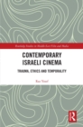 Image for Contemporary Israeli Cinema: Trauma, Ethics and Temporality