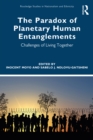 Image for The Paradox of Planetary Human Entanglements: Challenges of Living Together