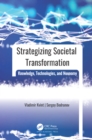 Image for Strategizing Societal Transformation: Knowledge, Technologies, and Noonomy
