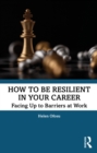 Image for How to Be Resilient in Your Career: Facing Up to Barriers at Work
