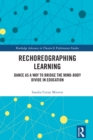 Image for Rechoreographing Learning: Dance as a Way to Bridge the Mind-Body Divide in Education