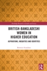 Image for British-Bangladeshi Women in Higher Education: Aspirations, Inequities and Identities