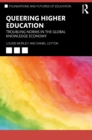 Image for Queering Higher Education: Troubling Norms in the Global Knowledge Economy