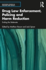 Image for Drug Law Enforcement, Policing and Harm Reduction: Ending the Stalemate