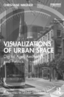 Image for Visualizations of Urban Space: Digital Age, Aesthetics, and Politics