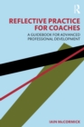 Image for Reflective Practice for Coaches: A Guidebook for Advanced Professional Development