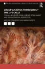 Image for Group Analysis Throughout the Life Cycle: Foulkes Revisited from a Group Attachment and Developmental Perspective
