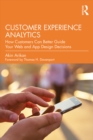 Image for Customer Experience Analytics: How Customers Can Better Guide Your Web and App Design Decisions