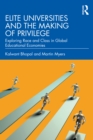 Image for Elite Universities and the Making of Privilege: Exploring Race and Class in Global Educational Economies