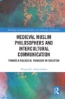 Image for Medieval Muslim Philosophers and Intercultural Communication: Towards a Dialogical Paradigm in Education
