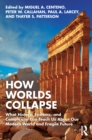 Image for How Worlds Collapse: What History, Systems, and Complexity Can Teach Us About Our Modern World and Fragile Future