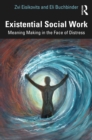 Image for Existential Social Work: Meaning Making in the Face of Distress
