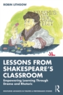 Image for Lessons for Today from Shakespeare&#39;s Classroom: Empowering Learning Through Drama and Rhetoric