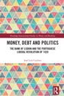 Image for Money, Debt and Politics: The Bank of Lisbon and the Portuguese Liberal Revolution of 1820
