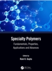 Image for Specialty Polymers: Fundamentals, Properties, Applications and Advances