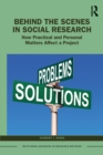 Image for Behind the Scenes in Social Research: How Practical and Personal Matters Affect a Project
