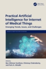 Image for Practical Artificial Intelligence for Internet of Medical Things: Emerging Trends, Issues, and Challenges