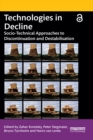 Image for Technologies in Decline: Socio-Technical Approaches to Discontinuation and Destabilisation